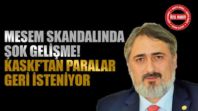 MESEM skandalında şok gelişme! KASKF’tan paralar geri isteniyor