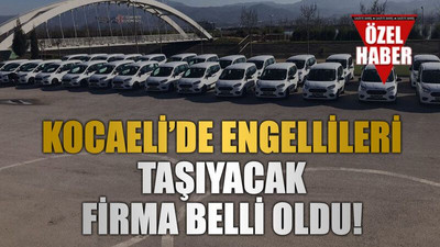 Kocaeli’de engellileri taşıyacak firma belli oldu!