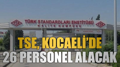 TSE, Kocaeli’de 26 personel alacak