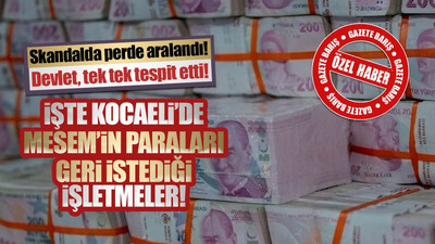 İşte Kocaeli’de MESEM’in paraları geri istediği işletmeler! Skandalda perde aralandı, Devlet paraları geri alıyor!