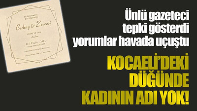 Ünlü gazeteci tepki gösterdi, yorumlar havada uçuştu: Kocaeli’deki düğünde kadının adı yok!