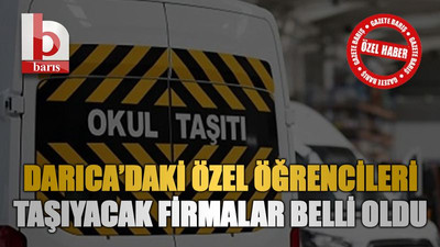 Darıca’daki özel öğrencileri taşıyacak firmalar belli oldu