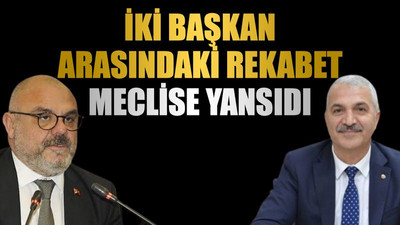 İki Başkan arasındaki rekabet meclise yansıdı