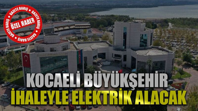 Kocaeli Büyükşehir ihaleyle elektrik alacak