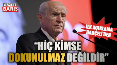 İlk açıklama Bahçeli’den “Hiç kimse dokunulmaz değildir”