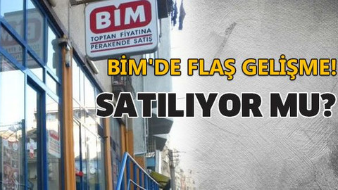 BİM'de flaş gelişme, satılıyor mu?