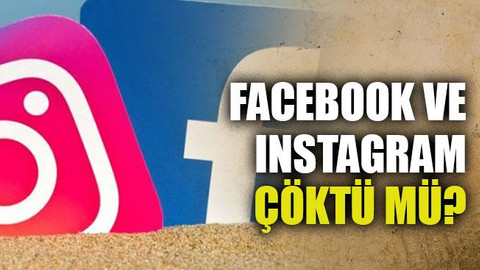 Facebook ve Instagram çöktü mü?