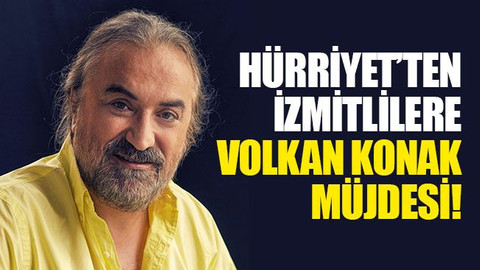 Hürriyet'ten İzmitlilere Volkan Konak müjdesi!