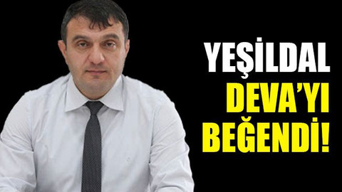 Ali Yeşildal, DEVA'yı beğendi!