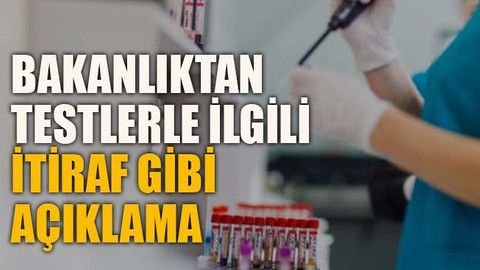 Bakanlıktan testlerle ilgili itiraf gibi açıklama