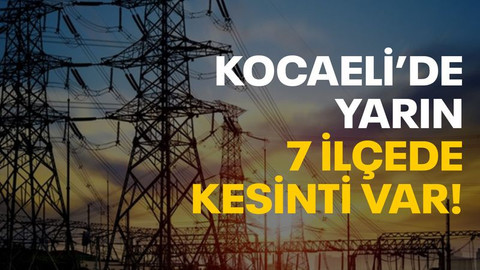 Kocaeli’de 7 ilçede elektrik kesintisi var (4 Temmuz Pazartesi)