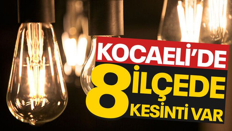 Kocaeli’de bugün 8 ilçede elektrik kesintisi var