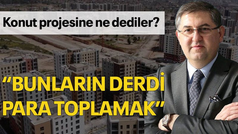 Konut projesine ne dediler? “Bunların derdi para toplamak”