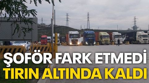 Şoför fark etmedi, tırın altında kaldı