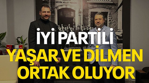 İYİ Partili Yaşar ve Dilmen ortak oluyor
