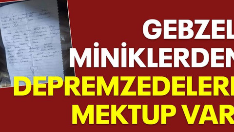 Gebzeli miniklerden depremzedelere mektup var!