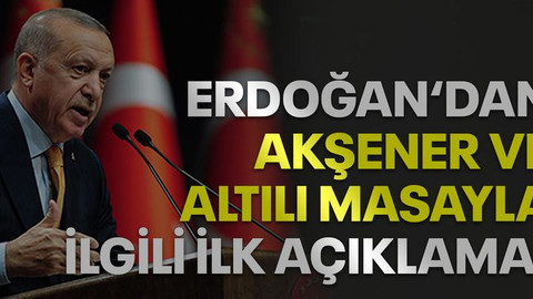 Erdoğan'dan Akşener ve altılı masa'yla ilgili ilk açıklama!