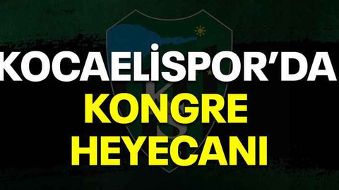 Kocaelispor’da kongre heyecanı