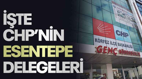 İşte CHP’nin Esentepe delegeleri