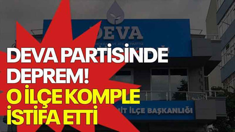 DEVA Partisinde deprem! O ilçe komple istifa etti