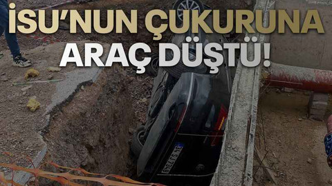 İSU’nun çukuruna araç düştü!