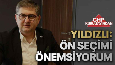 Yıldızlı: Ön seçimi önemsiyorum