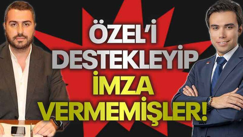 Özel’i destekleyip imza vermemişler!