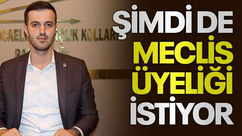 Şimdi de meclis üyeliği istiyor