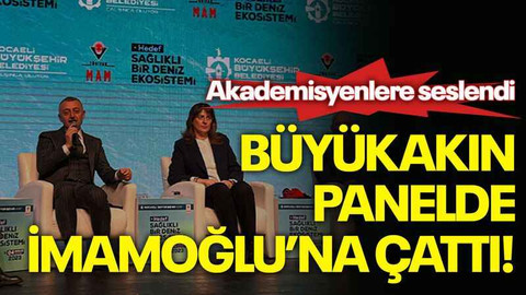 Akademisyenlere seslendi Büyükakın panelde İmamoğlu’na çattı!