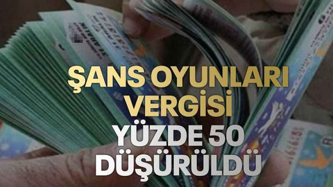 Şans oyunları vergisi yüzde 50 düşürüldü