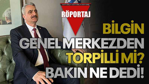 Bilgin genel merkezden torpilli mi? Bakın ne dedi!