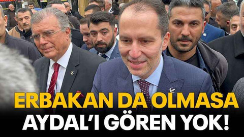 Erbakan da olmasa Aydal’ı gören yok!