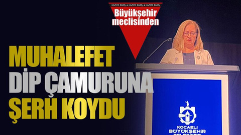 Muhalefet dip çamuruna şerh koydu