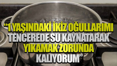 Suadiyeli vatandaşın su tepkisi: “1 yaşındaki ikiz oğullarımı tencerede su kaynatarak yıkamak zorunda kalıyorum”