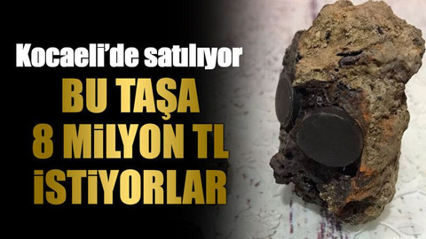 Bu taşa 8 milyon TL istiyorlar