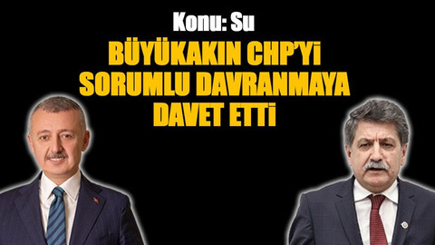 Büyükakın CHP’yi sorumlu davranmaya davet etti