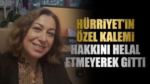 Hürriyet’în özel kalemi “hakkını helal etmeyerek” gitti
