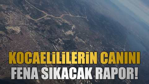 Kocaelililerin canını fena sıkacak rapor!