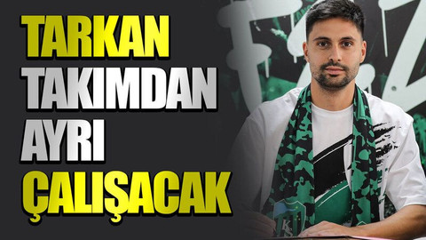 Tarkan takımdan ayrı çalışacak