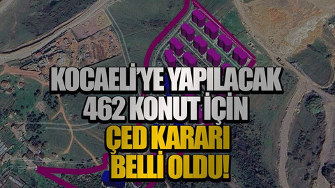 Kocaeli’ye yapılacak 462 konut için ÇED kararı belli oldu!