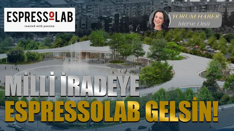 Milli İradeye Espressolab gelsin!