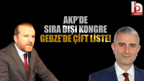 AKP'de sıra dışı kongre.... Gebze'de çift liste!