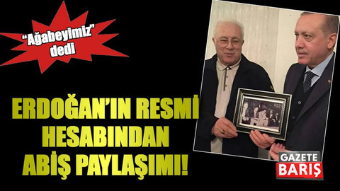 Erdoğan’ın resmi hesabından Abiş paylaşımı