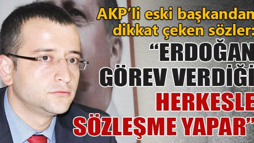 Tutuş: Erdoğan görev verdiği herkesle sözleşme yapar