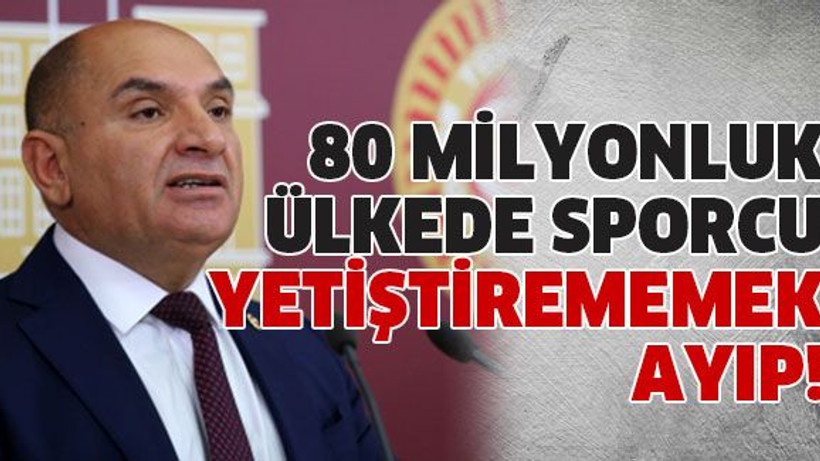 80 milyonluk ülkede sporcu yetiştirememek ayıp!
