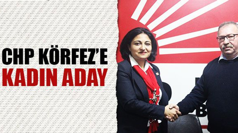 CHP Körfez’e kadın aday