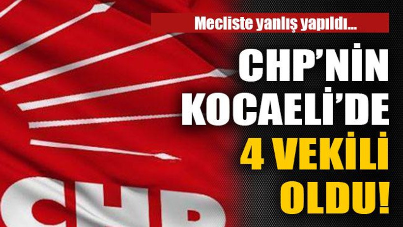 CHP’nin Kocaeli’de 4 vekili oldu!