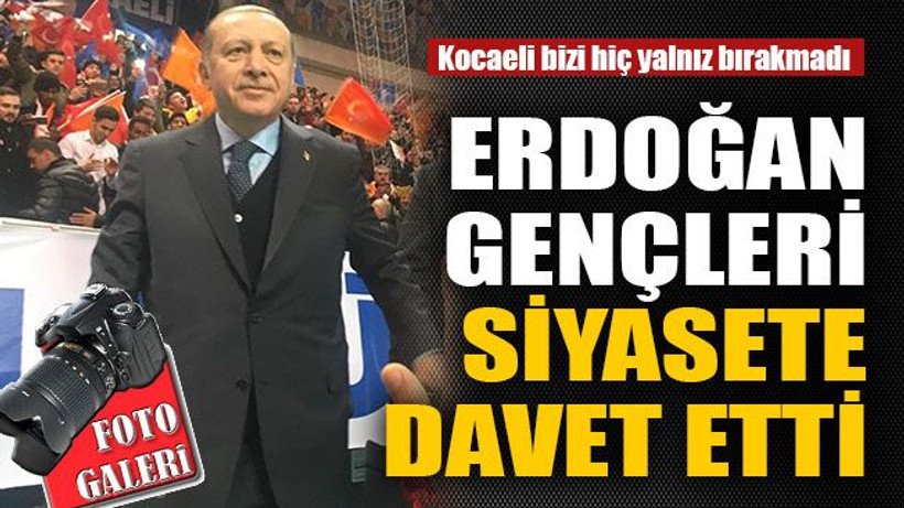 Erdoğan gençleri siyasete davet etti
