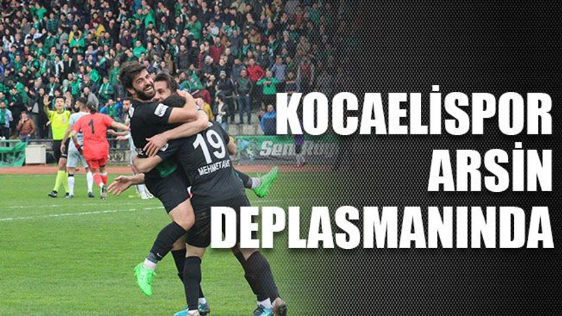 Kocaelispor Arsin deplasmanında