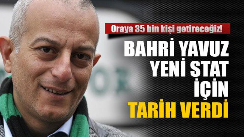 Bahri yavuz yeni stat için tarih verdi